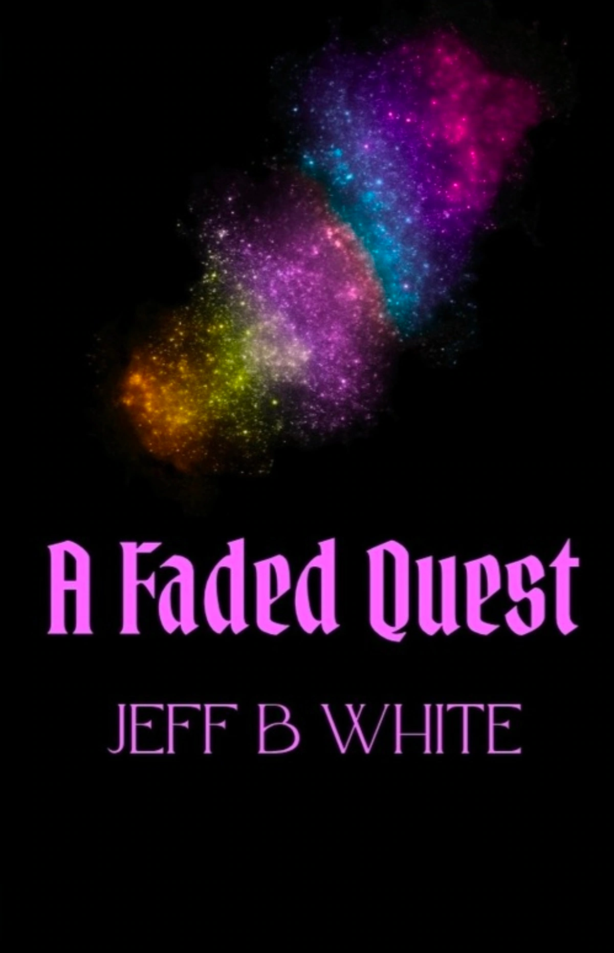 A Faded Quest — The Shards of Color Trilogy by Jeff B. White